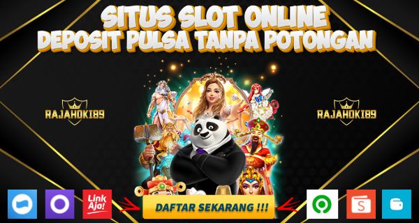Rajahoki89 Link Judi Slot Online Deposit Pulsa